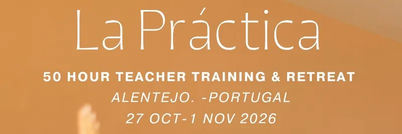 La Practica - 50 Hour TT & Retreat, Alentejo, Portugal