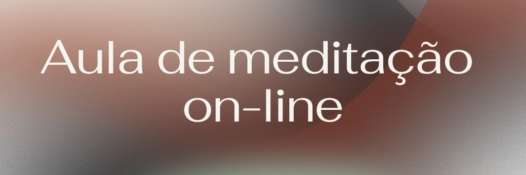 Aula de Meditacao Online com Sandra Gomes, Online