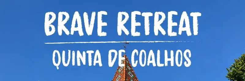 BRAVE RETREAT QUINTA DE COALHOS, In person