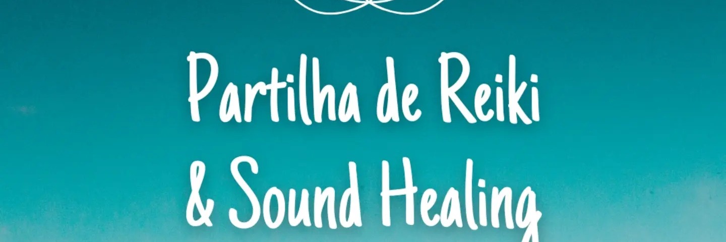 Partilha de Reiki & Sound Healing, Setúbal, Portugal
